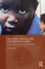 HIV/AIDS, Health and the Media in China : Imagined Immunity Through Racialized Disease - Book