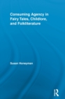 Consuming Agency in Fairy Tales, Childlore, and Folkliterature - Book