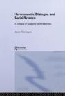Hermeneutic Dialogue and Social Science : A Critique of Gadamer and Habermas - Book