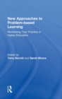 New Approaches to Problem-based Learning : Revitalising Your Practice in Higher Education - Book