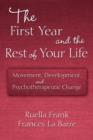 The First Year and the Rest of Your Life : Movement, Development, and Psychotherapeutic Change - Book