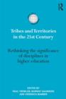 Tribes and Territories in the 21st Century : Rethinking the significance of disciplines in higher education - Book