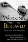 Working With the Bereaved : Multiple Lenses on Loss and Mourning - Book