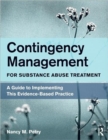 Contingency Management for Substance Abuse Treatment : A Guide to Implementing This Evidence-Based Practice - Book