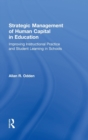 Strategic Management of Human Capital in Education : Improving Instructional Practice and Student Learning in Schools - Book
