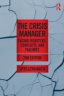 The Crisis Manager : Facing Disasters, Conflicts, and Failures - Book