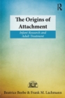 The Origins of Attachment : Infant Research and Adult Treatment - Book