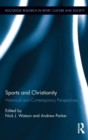 Sports and Christianity : Historical and Contemporary Perspectives - Book