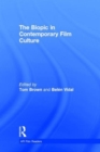The Biopic in Contemporary Film Culture - Book