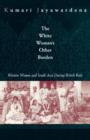 The White Woman's Other Burden : Western Women and South Asia During British Rule - Book