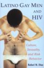 Latino Gay Men and HIV : Culture, Sexuality, and Risk Behavior - Book