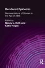 Gendered Epidemic : Representations of Women in the Age of AIDS - Book