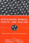 Revisioning Women, Health and Healing : Feminist, Cultural and Technoscience Perspectives - Book