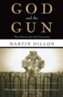 God and the Gun : The Church and Irish Terrorism - Book