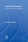 Emotionally Involved : The Impact of Researching Rape - Book