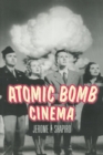 Atomic Bomb Cinema : The Apocalyptic Imagination on Film - Book