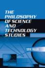 The Philosophy of Science and Technology Studies - Book