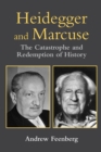 Heidegger and Marcuse : The Catastrophe and Redemption of History - Book
