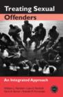 Treating Sexual Offenders : An Integrated Approach - Book