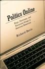 Politics Online : Blogs, Chatrooms, and Discussion Groups in American Democracy - Book