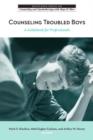 Counseling Troubled Boys : A Guidebook for Professionals - Book