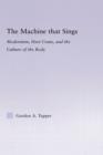 The Machine that Sings : Modernism, Hart Crane and the Culture of the Body - Book