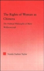 The Rights of Woman as Chimera : The Political Philosophy of Mary Wollstonecraft - Book