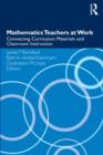 Mathematics Teachers at Work : Connecting Curriculum Materials and Classroom Instruction - Book