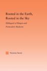 Rooted in the Earth, Rooted in the Sky : Hildegard of Bingen and Premodern Medicine - Book
