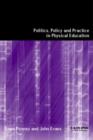 Politics, Policy and Practice in Physical Education - Book