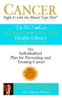 Cancer : Fight it with Blood Type Diet - the Individualised Plan for Preventing and Treating Cancer - Book
