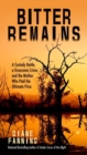 Bitter Remains : A Custody Battle, A Gruesome Crime, and the Mother Who Paid the Ultimate Price - Book