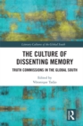 The Culture of Dissenting Memory : Truth Commissions in the Global South - eBook