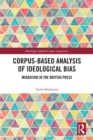 Corpus-Based Analysis of Ideological Bias : Migration in the British Press - eBook