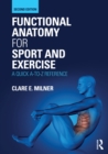 Functional Anatomy for Sport and Exercise : A Quick A-to-Z Reference - eBook
