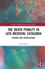 The Death Penalty in Late-Medieval Catalonia : Evidence and Significations - eBook