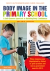 Body Image in the Primary School : A Self-Esteem Approach to Building Body Confidence - eBook