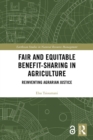Fair and Equitable Benefit-Sharing in Agriculture (Open Access) : Reinventing Agrarian Justice - eBook