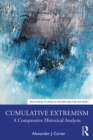 Cumulative Extremism : A Comparative Historical Analysis - eBook