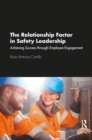 The Relationship Factor in Safety Leadership : Achieving Success through Employee Engagement - eBook