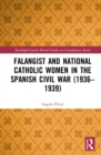 Falangist and National Catholic Women in the Spanish Civil War (1936-1939 - eBook