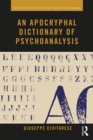An Apocryphal Dictionary of Psychoanalysis - eBook