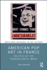 American Pop Art in France : Politics of the Transatlantic Image - eBook
