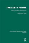The Lofty Rhyme : A Study of Milton's Major Poetry - eBook