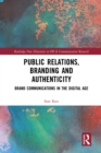 Public Relations, Branding and Authenticity : Brand Communications in the Digital Age - eBook