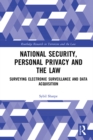 National Security, Personal Privacy and the Law : Surveying Electronic Surveillance and Data Acquisition - eBook