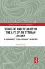Medicine and Religion in the Life of an Ottoman Sheikh : Al-Damanhuri's "Clear Statement" on Anatomy - eBook