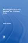 Monetary Evolution, Free Banking, And Economic Order - eBook