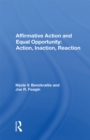 Affirmative Action And Equal Opportunity : Action, Inaction, Reaction - eBook