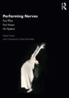 Performing Nerves : Four Plays, Four Essays, On Hysteria - eBook